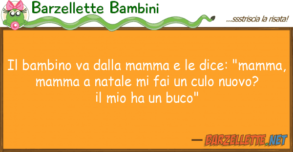 Barzellette Bambini bambino va mamma dice: "ma
