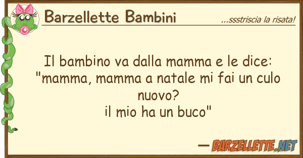 Barzellette Bambini bambino va mamma dice: "ma