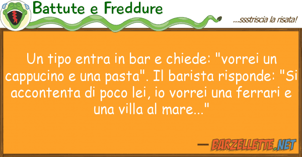Battute e Freddure tipo entra bar chiede: "vorrei u