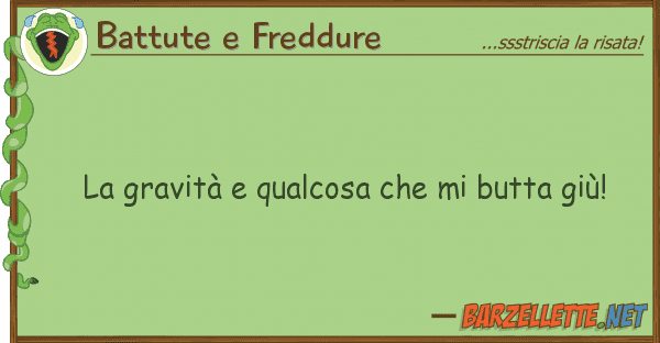Battute e Freddure gravità qualcosa butta giù