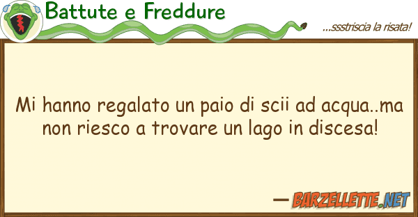 Battute e Freddure hanno regalato paio scii acq