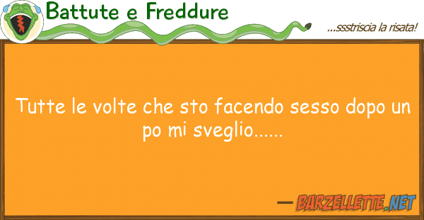 Battute e Freddure tutte volte sto facendo sesso dop
