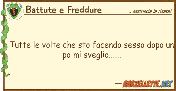 Battute e Freddure tutte volte sto facendo sesso dop