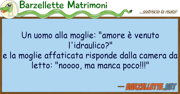 Barzellette Matrimoni uomo moglie: "amore è venuto l'