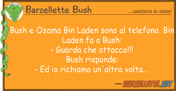 Barzellette Bush bush osama bin laden sono telefono.