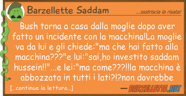 Barzellette Saddam bush torna casa moglie dopo aver