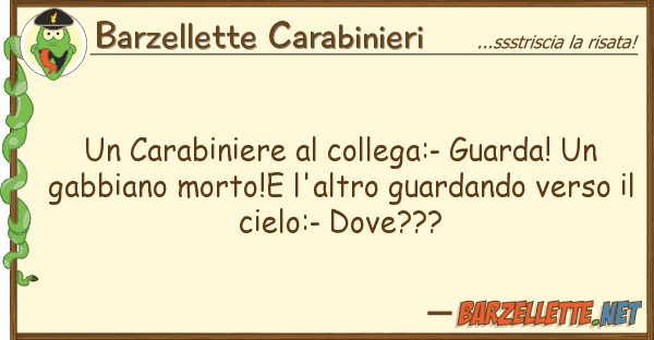 Barzellette Carabinieri carabiniere collega:- guarda! g