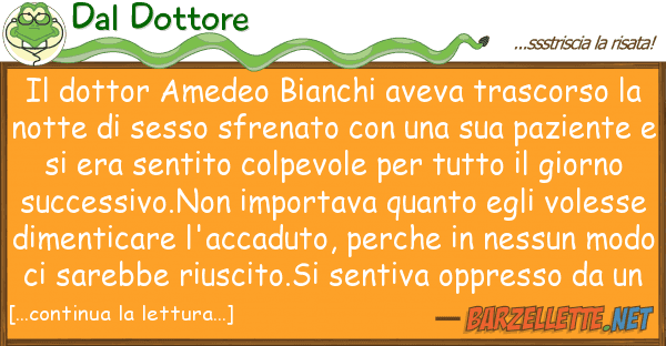 Dal Dottore dottor amedeo bianchi aveva trascorso