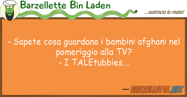 Barzellette Bin Laden - sapete cosa guardano bambini afghani