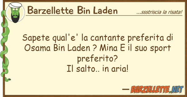 Barzellette Bin Laden sapete qual'e' cantante preferita