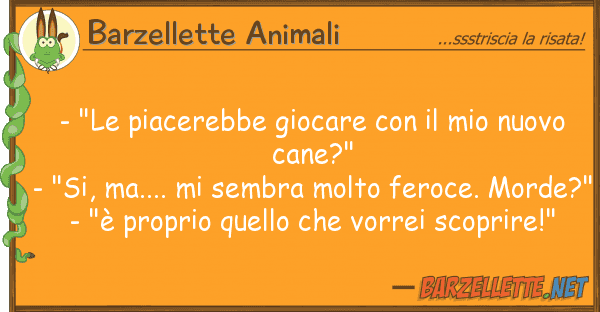 Barzellette Animali - "le piacerebbe giocare nuov