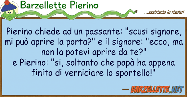 Barzellette Pierino pierino chiede passante: "scusi