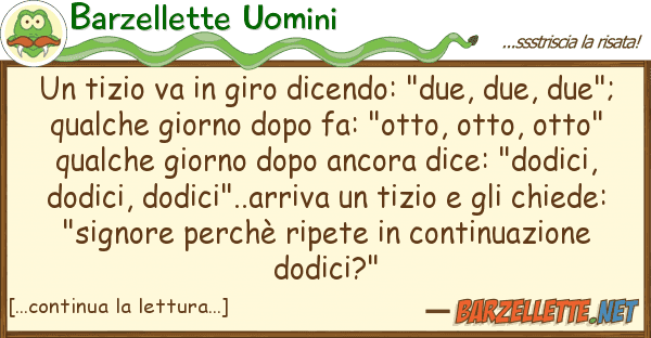 Barzellette Uomini tizio va giro dicendo: "due, due,