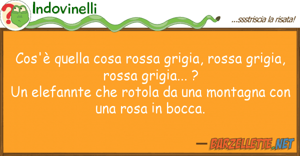 Indovinelli cos'è cosa rossa grigia, rossa g