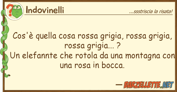 Indovinelli cos'è cosa rossa grigia, rossa g