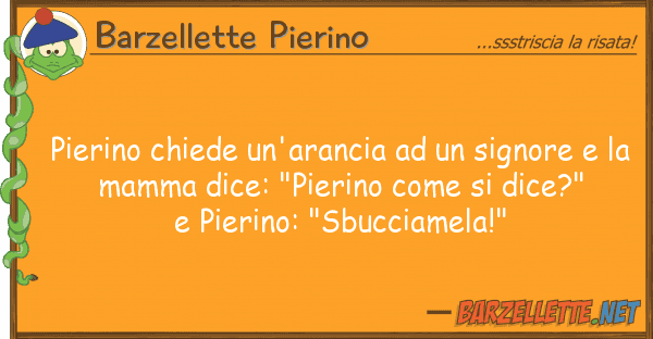 Barzellette Pierino pierino chiede un'arancia signore