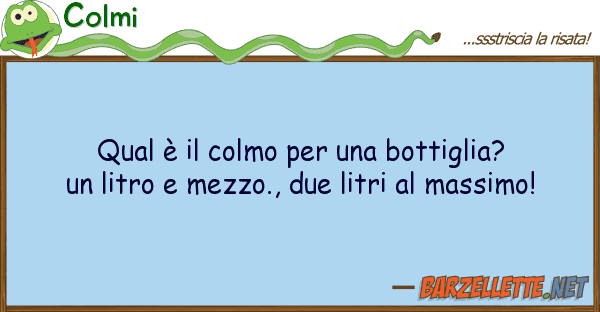 Colmi qual è colmo bottiglia?