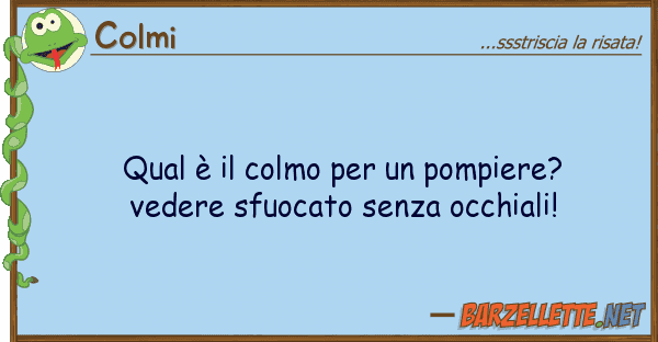 Colmi qual è colmo pompiere? vedere