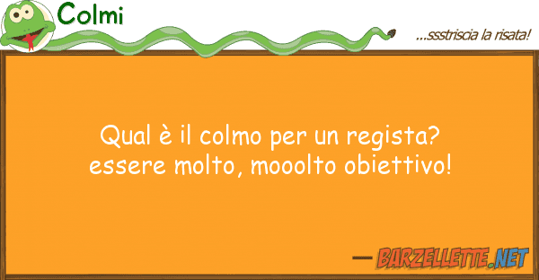 Colmi qual è colmo regista? essere