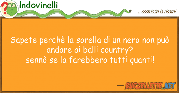 Indovinelli sapete perchè sorella nero