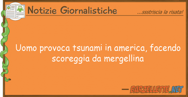 Notizie Giornalistiche uomo provoca tsunami america, facendo