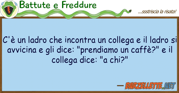Battute e Freddure c'è ladro incontra collega