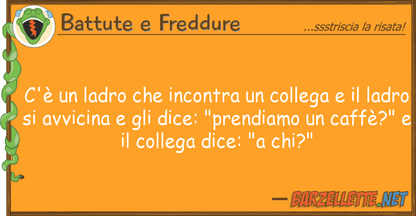 Battute e Freddure c'è ladro incontra collega