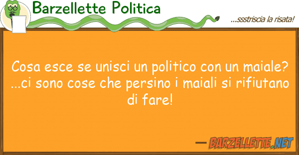 Barzellette Politica cosa esce unisci politico m