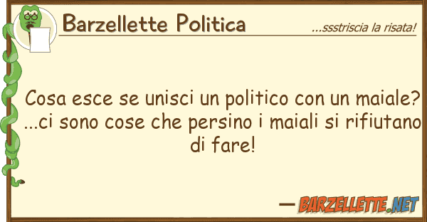 Barzellette Politica cosa esce unisci politico m