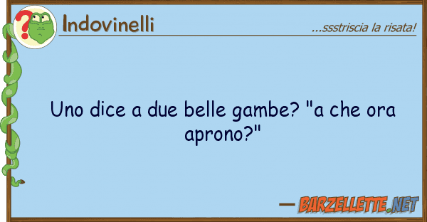 Indovinelli dice due belle gambe? "a ora