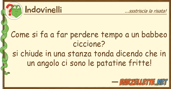Indovinelli fa far perdere tempo babb