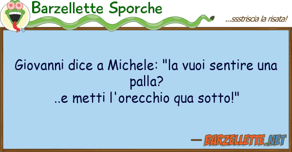 Barzellette Sporche giovanni dice michele: "la vuoi sentir