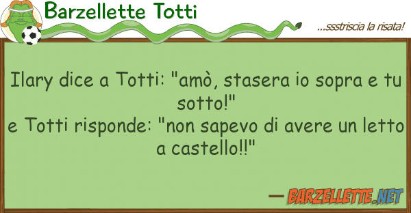 Barzellette Totti ilary dice totti: "amò, stasera so
