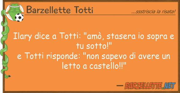Barzellette Totti ilary dice totti: "amò, stasera so
