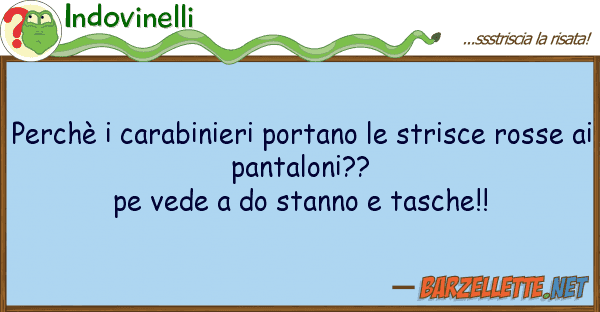 Indovinelli perchè carabinieri portano strisce
