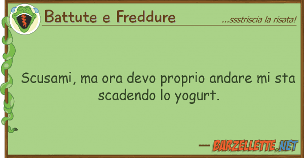 Battute e Freddure scusami, ora devo proprio andare s