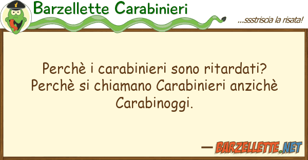 Barzellette Carabinieri perchè carabinieri sono ritardati? p