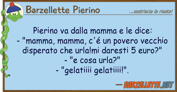 Barzellette Pierino pierino va mamma dice: - "ma