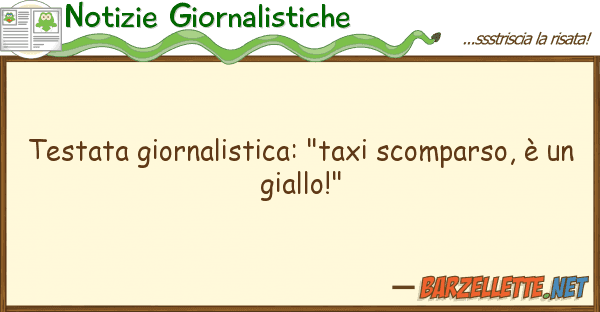 Notizie Giornalistiche testata giornalistica: "taxi scomparso,