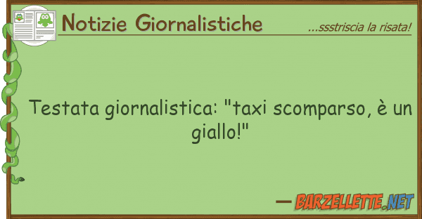 Notizie Giornalistiche testata giornalistica: "taxi scomparso,