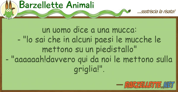 Barzellette Animali uomo dice mucca: - "lo sai