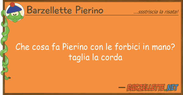Barzellette Pierino cosa fa pierino forbici