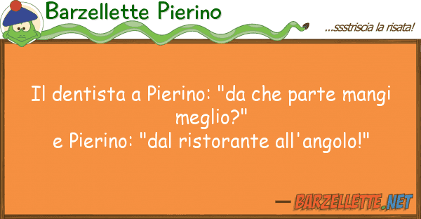 Barzellette Pierino dentista pierino: "da parte man