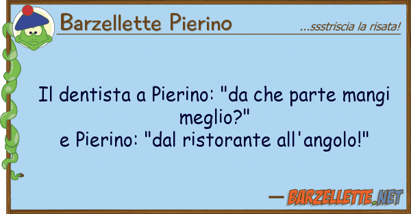 Barzellette Pierino dentista pierino: "da parte man