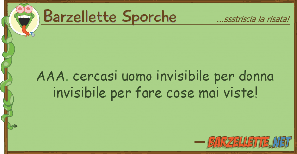 Barzellette Sporche aaa. cercasi uomo invisibile donna