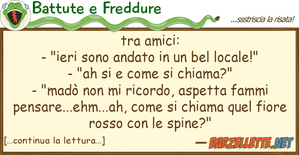 Battute e Freddure amici: - "ieri sono andato