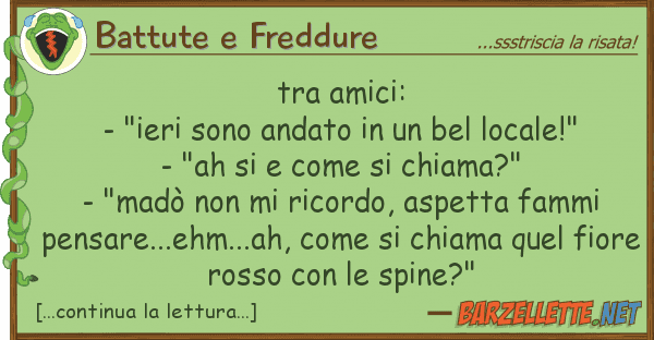 Battute e Freddure amici: - "ieri sono andato