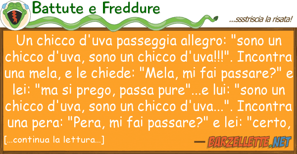 Battute e Freddure chicco d'uva passeggia allegro: "sono
