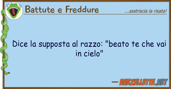 Battute e Freddure dice supposta razzo: "beato te