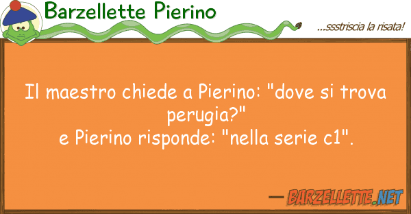 Barzellette Pierino maestro chiede pierino: "dove tr